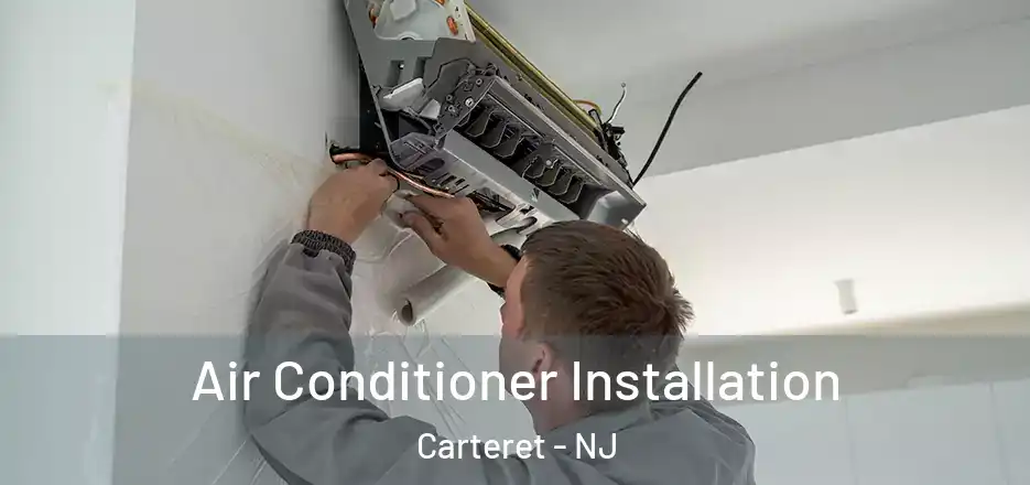  Air Conditioner Installation Carteret - NJ