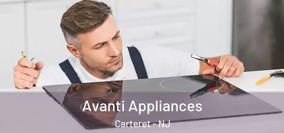 Avanti Appliances Carteret - NJ