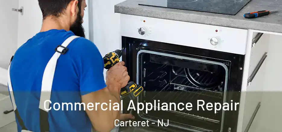 Commercial Appliance Repair Carteret - NJ