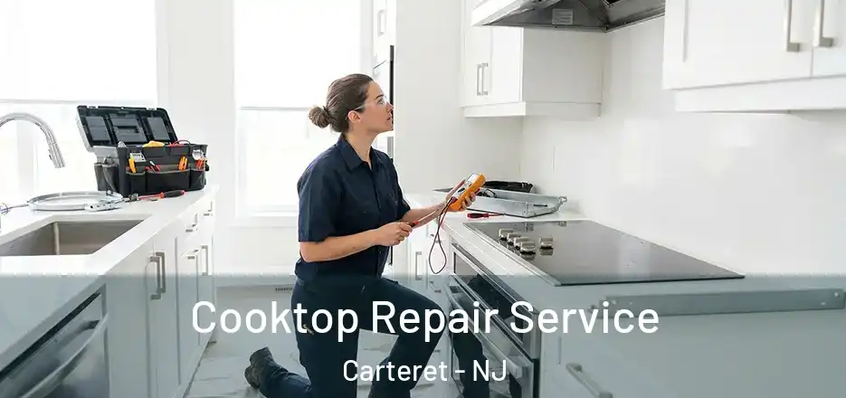 Cooktop Repair Service Carteret - NJ