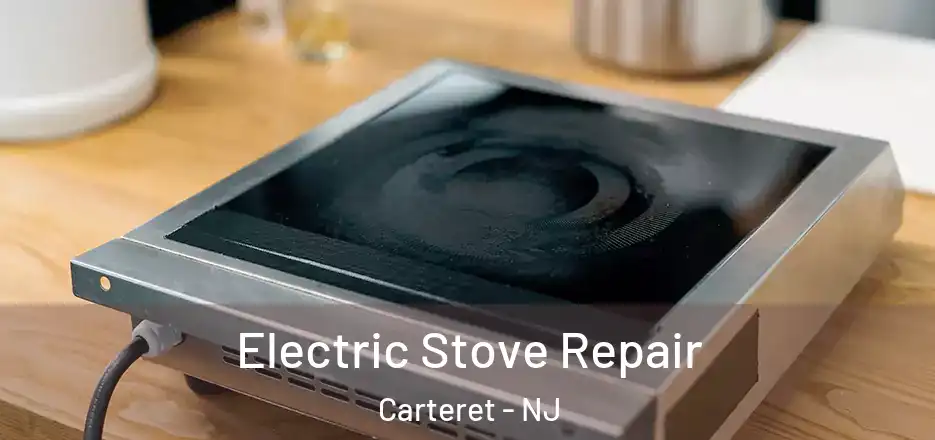  Electric Stove Repair Carteret - NJ