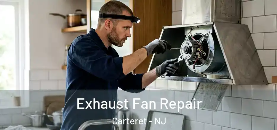  Exhaust Fan Repair Carteret - NJ