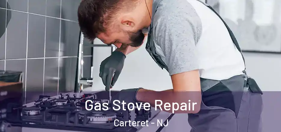 Gas Stove Repair Carteret - NJ