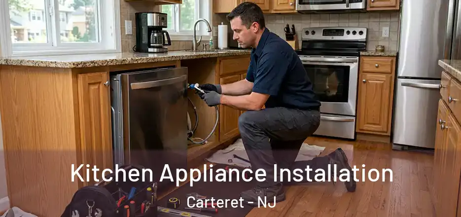  Kitchen Appliance Installation Carteret - NJ