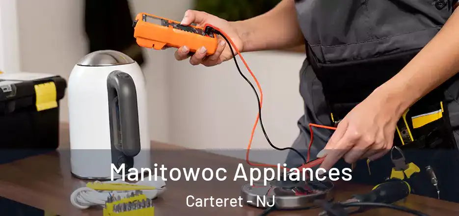 Manitowoc Appliances Carteret - NJ