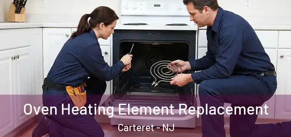 Oven Heating Element Replacement Carteret - NJ