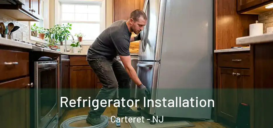  Refrigerator Installation Carteret - NJ