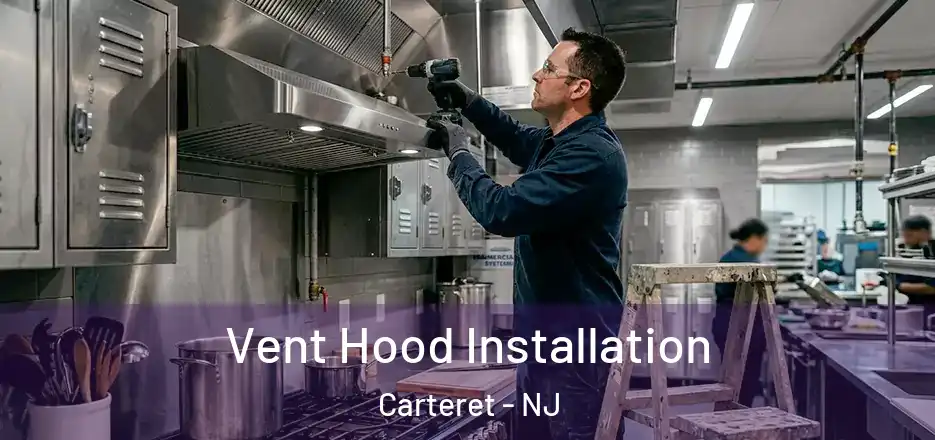  Vent Hood Installation Carteret - NJ
